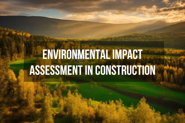 Environmental Impact Assessment in Construction